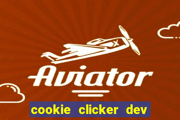 cookie clicker dev tools hack